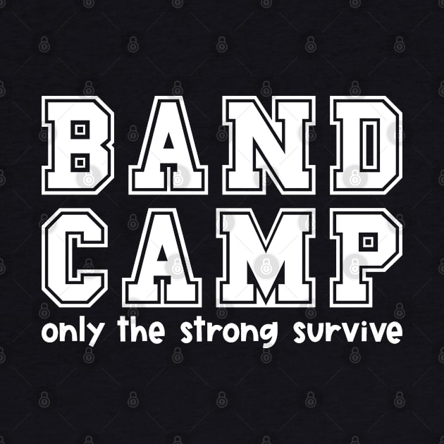 Band Camp Only The Strong Survive Marching Band Funny by GlimmerDesigns